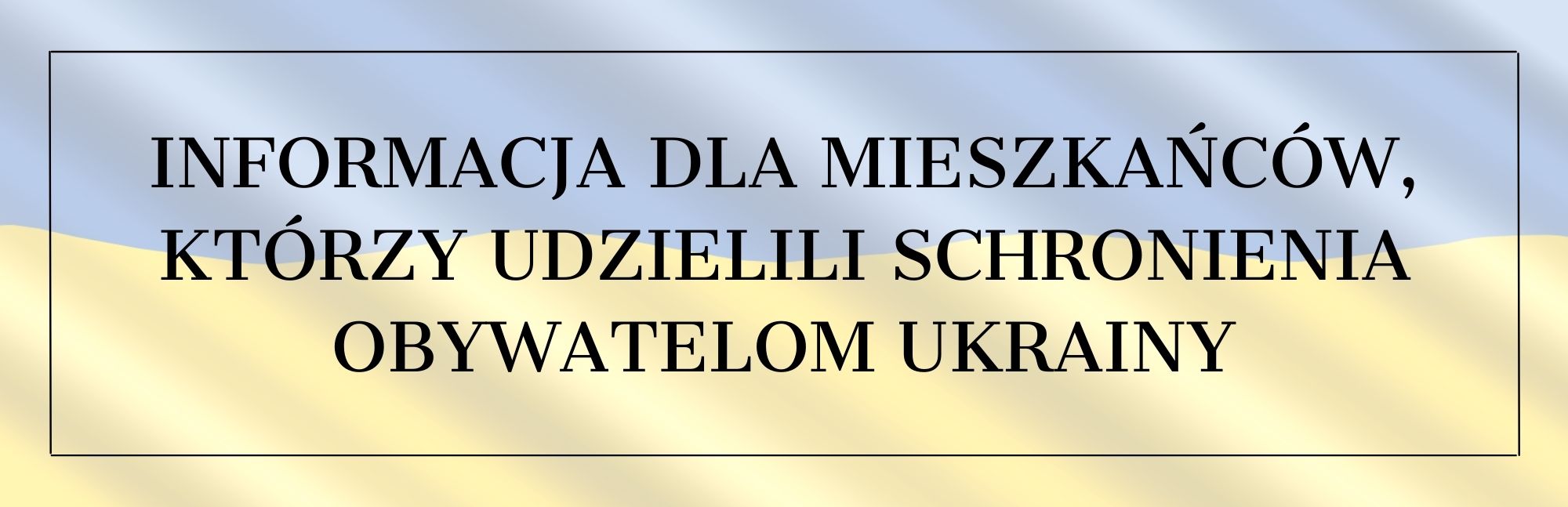 Informacja dla mieszkańców, którzy udzielili schronienia obywatelom Ukrainy